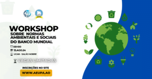 Workshop sobre a Importância das NAS – Normais Ambientais e Sociais do Banco Mundial